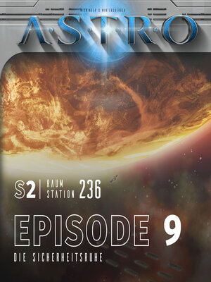 cover image of ASTRO S2--Episode 09--Die Sicherheitsruhe